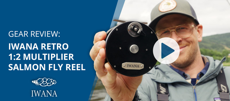Review: Iwana Retro 1:2 Multiplier Salmon Fly Reel