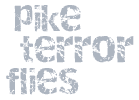 Pike Terror Flies Pike Terror Flies
