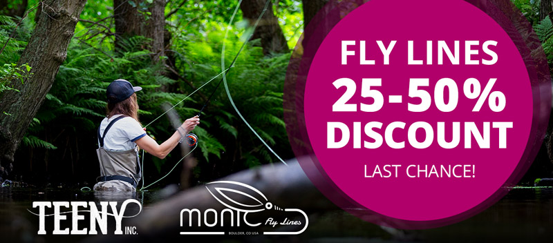 25-50% off Teeny & Monic Fly Lines